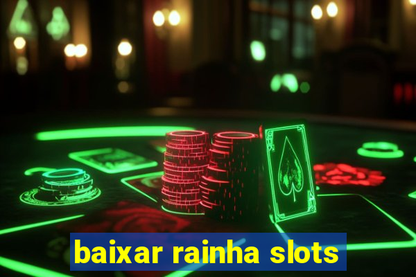 baixar rainha slots